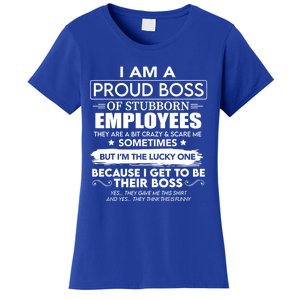 I Am A Proud Boss Of Stubborn Employees They Are Bit Crazy Great Gift Women's T-Shirt