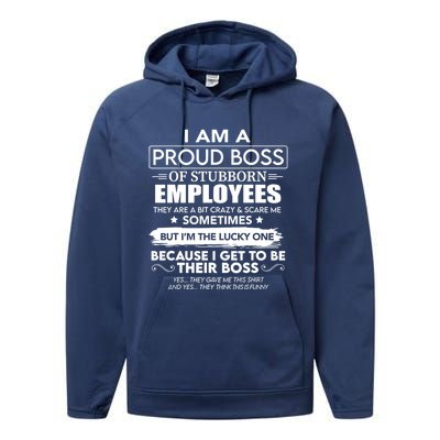 I Am A Proud Boss Of Stubborn Employees They Are Bit Crazy Great Gift Performance Fleece Hoodie