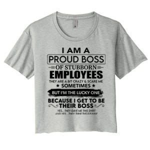 I Am A Proud Boss Of Stubborn Employees They Are Bit Crazy Great Gift Women's Crop Top Tee