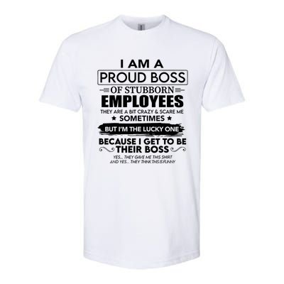 I Am A Proud Boss Of Stubborn Employees They Are Bit Crazy Great Gift Softstyle CVC T-Shirt