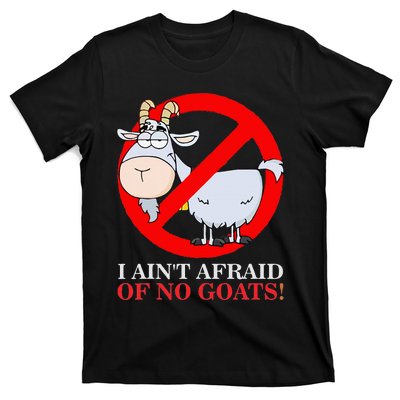 I AinT Afraid Of No Goat Funny T-Shirt