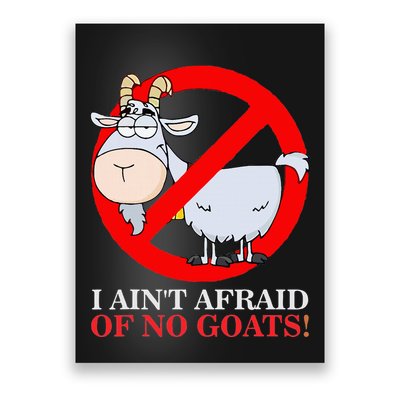 I AinT Afraid Of No Goat Funny Poster