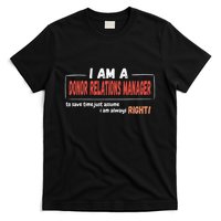 I Am An Donor Relations Manager To Save Time T-Shirt