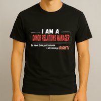 I Am An Donor Relations Manager To Save Time T-Shirt