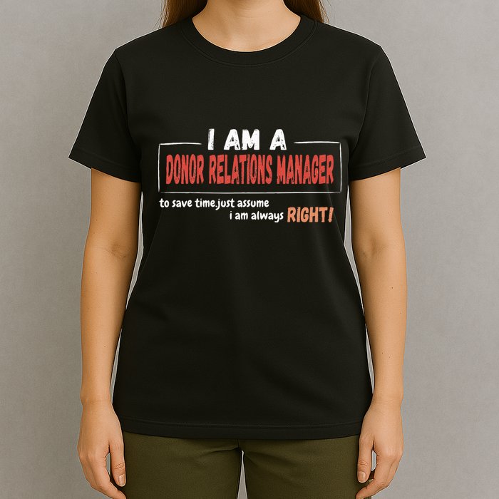 I Am An Donor Relations Manager To Save Time T-Shirt