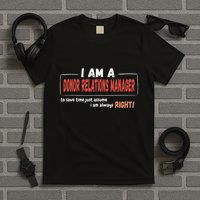 I Am An Donor Relations Manager To Save Time T-Shirt