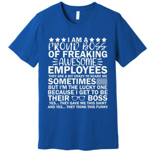 I Am A Proud Boss Of Freaking Awesome Employees Funny Boss Gift Premium T-Shirt