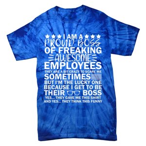 I Am A Proud Boss Of Freaking Awesome Employees Funny Boss Gift Tie-Dye T-Shirt