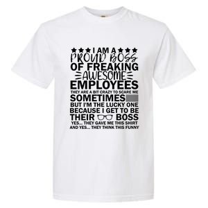 I Am A Proud Boss Of Freaking Awesome Employees Funny Boss Gift Garment-Dyed Heavyweight T-Shirt