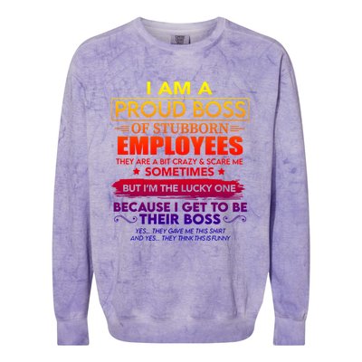 I Am A Proud Boss Of Stubborn Employees They Are Gift Colorblast Crewneck Sweatshirt