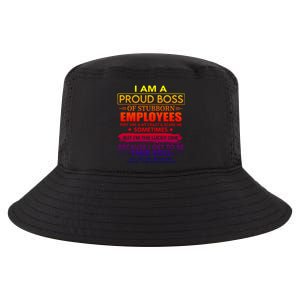 I Am A Proud Boss Of Stubborn Employees They Are Gift Cool Comfort Performance Bucket Hat