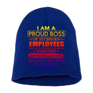 I Am A Proud Boss Of Stubborn Employees They Are Gift Short Acrylic Beanie