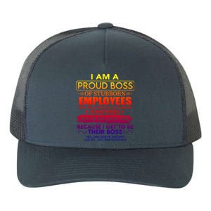 I Am A Proud Boss Of Stubborn Employees They Are Gift Yupoong Adult 5-Panel Trucker Hat