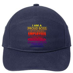 I Am A Proud Boss Of Stubborn Employees They Are Gift 7-Panel Snapback Hat