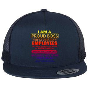 I Am A Proud Boss Of Stubborn Employees They Are Gift Flat Bill Trucker Hat