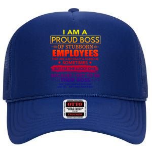 I Am A Proud Boss Of Stubborn Employees They Are Gift High Crown Mesh Back Trucker Hat