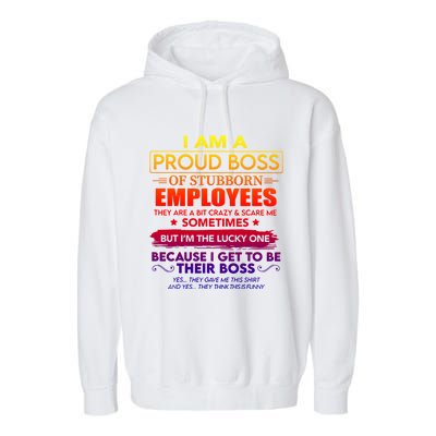 I Am A Proud Boss Of Stubborn Employees They Are Gift Garment-Dyed Fleece Hoodie