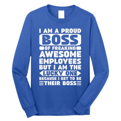 I Am A Proud Boss Of Freaking Awesome Employees Funny Gift Long Sleeve Shirt