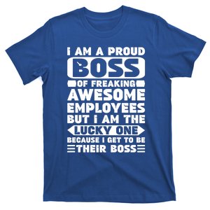 I Am A Proud Boss Of Freaking Awesome Employees Funny Gift T-Shirt