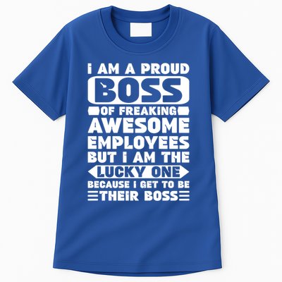 I Am A Proud Boss Of Freaking Awesome Employees Funny Gift Tall T-Shirt