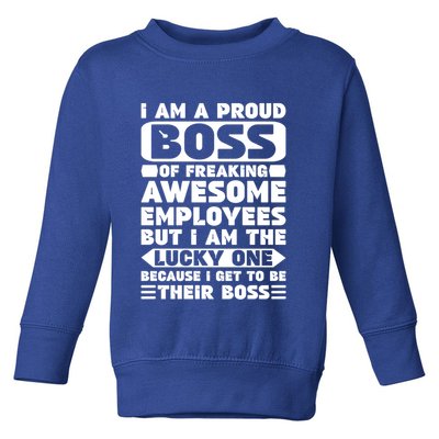 I Am A Proud Boss Of Freaking Awesome Employees Funny Gift Toddler Sweatshirt