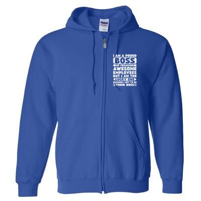 I Am A Proud Boss Of Freaking Awesome Employees Funny Gift Full Zip Hoodie