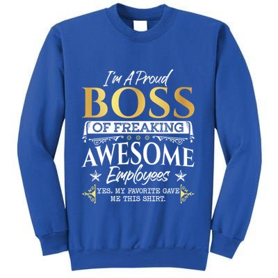 I Am A Proud Boss Of Freaking Awesome Employees Funny Gift Meaningful Gift Sweatshirt