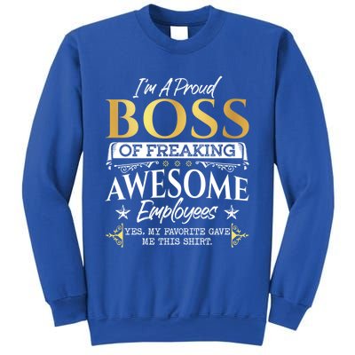 I Am A Proud Boss Of Freaking Awesome Employees Funny Gift Meaningful Gift Sweatshirt