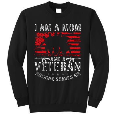 I Am A Mom And A Veteran Nothing Scares Me Veteran Sweatshirt