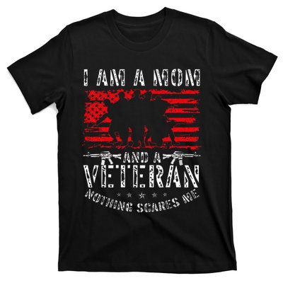 I Am A Mom And A Veteran Nothing Scares Me Veteran T-Shirt