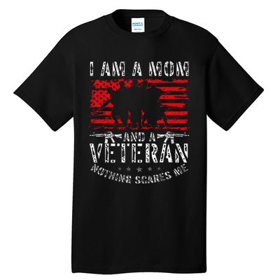 I Am A Mom And A Veteran Nothing Scares Me Veteran Tall T-Shirt