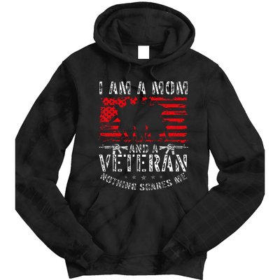 I Am A Mom And A Veteran Nothing Scares Me Veteran Tie Dye Hoodie