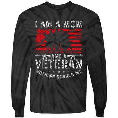 I Am A Mom And A Veteran Nothing Scares Me Veteran Tie-Dye Long Sleeve Shirt