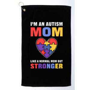 I’M An Autism Mom Just Like Normal Mom But Stronger Cute Gift Platinum Collection Golf Towel