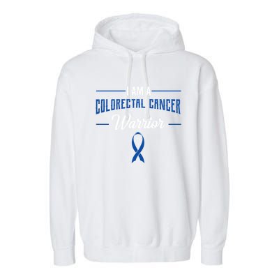 I Am A Warrior Colorectal Cancer Crc Rectal Cancer Advocate Gift Garment-Dyed Fleece Hoodie