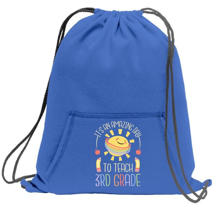 Its An Amazing Day To Teach 3Rd Grade Third Grade Teacher Gift Sweatshirt Cinch Pack Bag