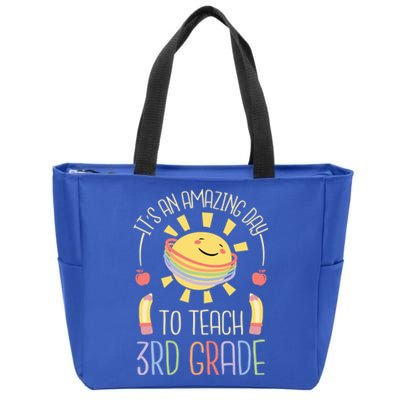 Its An Amazing Day To Teach 3Rd Grade Third Grade Teacher Gift Zip Tote Bag