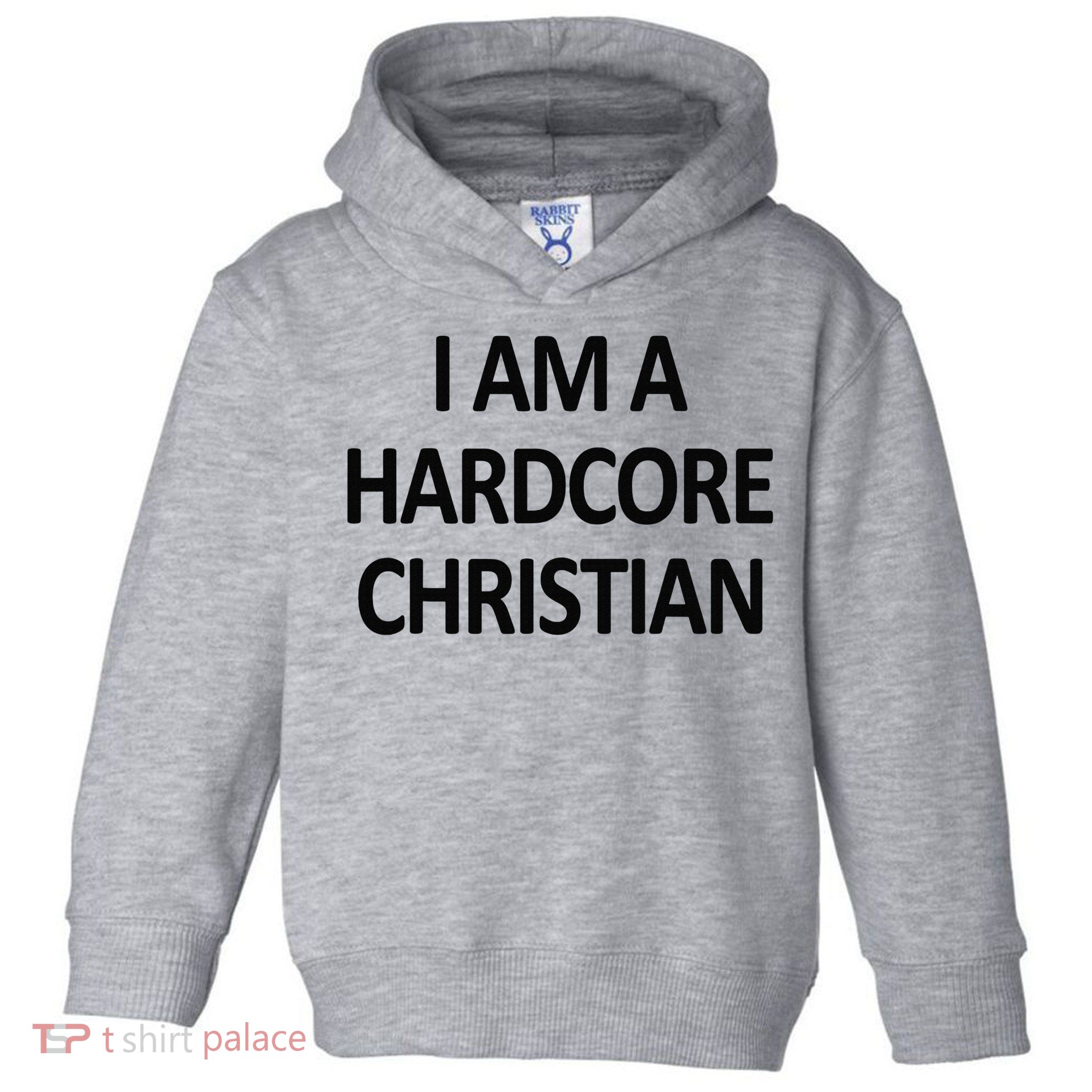 I Am A Hardcore Christian Funny Toddler Hoodie