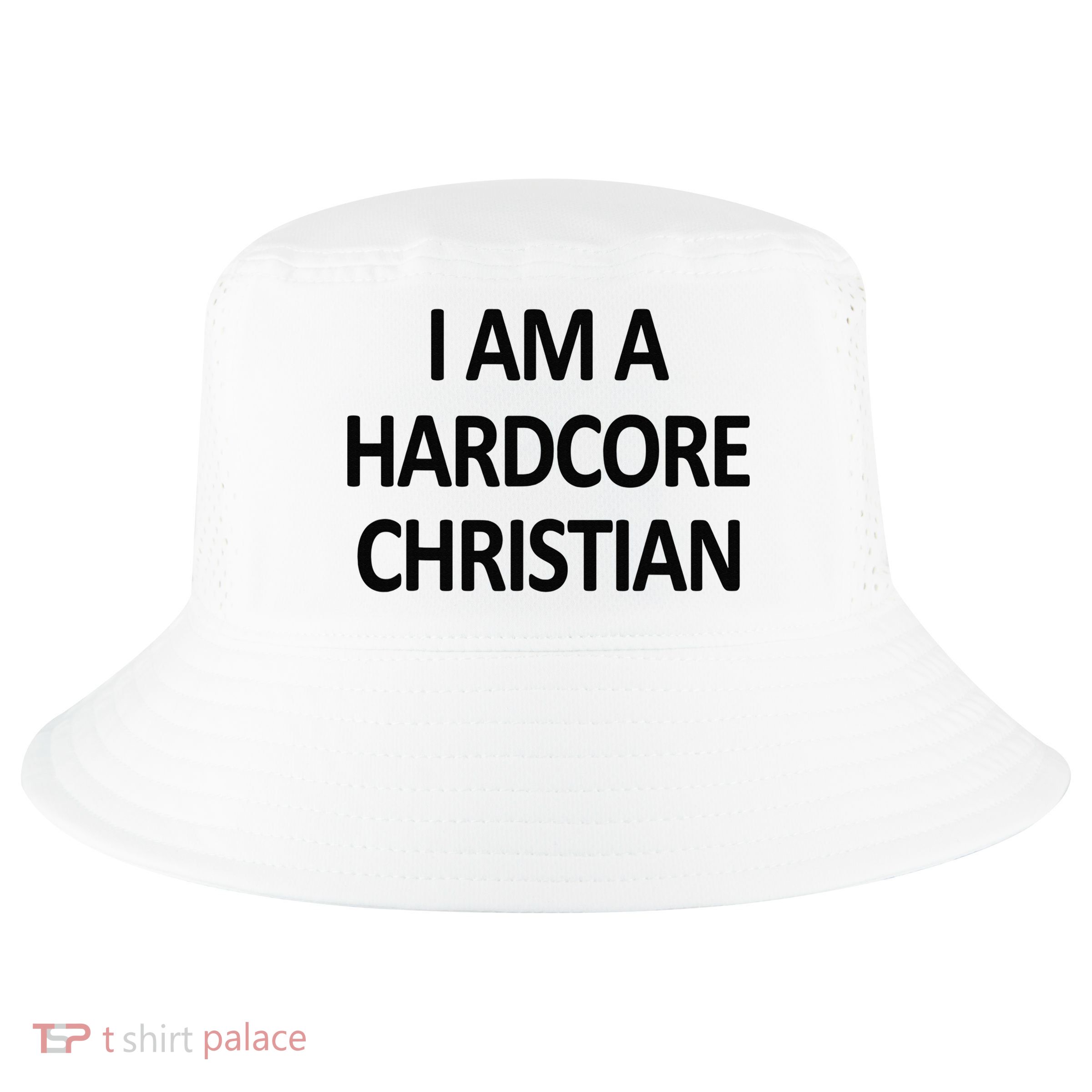 I Am A Hardcore Christian Funny Cool Comfort Performance Bucket Hat
