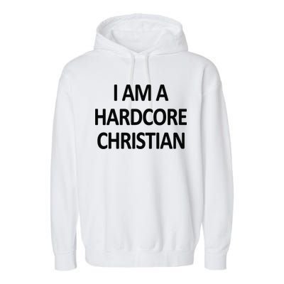 I Am A Hardcore Christian Funny Garment-Dyed Fleece Hoodie
