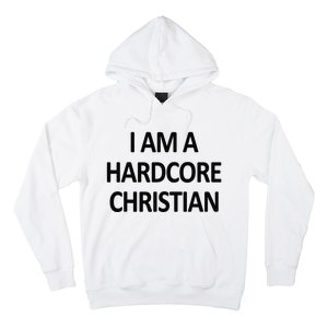 I Am A Hardcore Christian Funny Hoodie