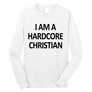 I Am A Hardcore Christian Funny Long Sleeve Shirt