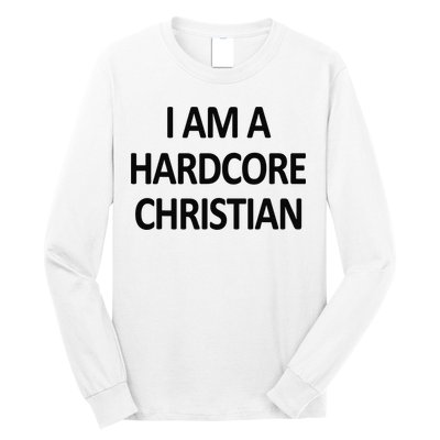 I Am A Hardcore Christian Funny Long Sleeve Shirt