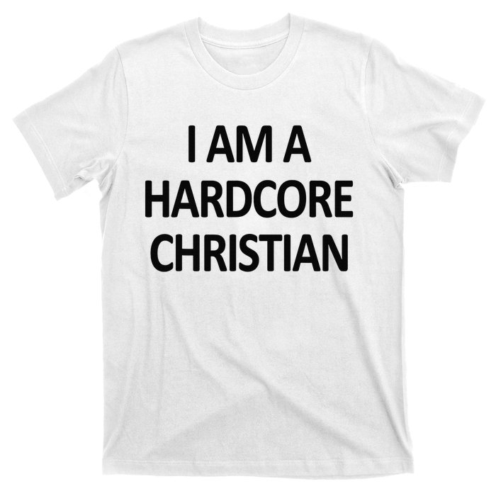 I Am A Hardcore Christian Funny T-Shirt