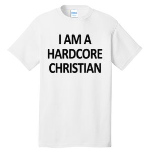 I Am A Hardcore Christian Funny Tall T-Shirt