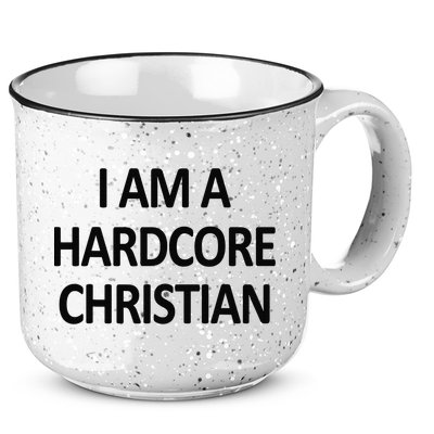 I Am A Hardcore Christian Funny 15oz Campfire Ceramic Mug