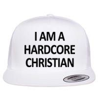 I Am A Hardcore Christian Funny Flatbill Hat