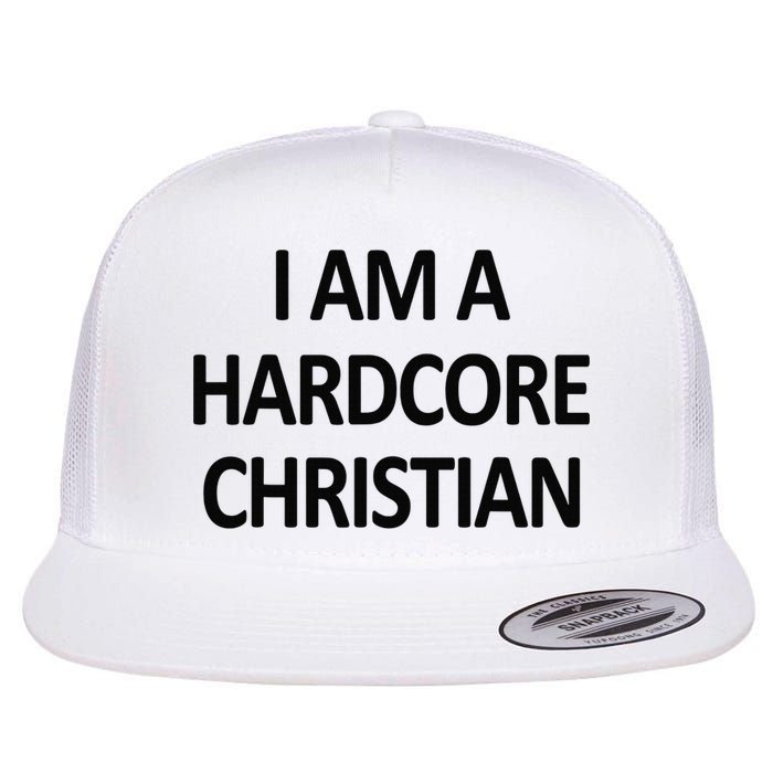 I Am A Hardcore Christian Funny Flatbill Hat