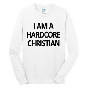 I Am A Hardcore Christian Funny Tall Long Sleeve T-Shirt