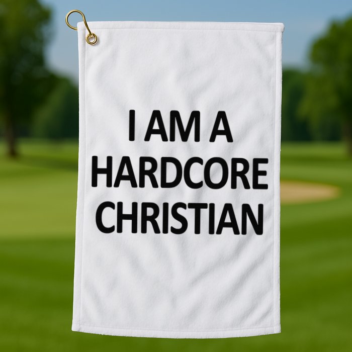 I Am A Hardcore Christian Funny Golf Towel